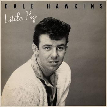 Dale Hawkins - Little Pig