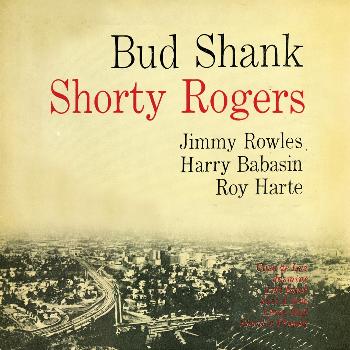 Bud Shank - Bud Shank with Shorty Rogers (Remastered)