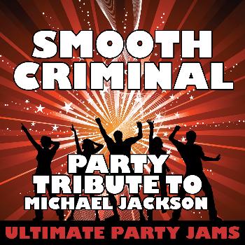 Ultimate Party Jams - Smooth Criminal (Party Tribute to Michael Jackson)