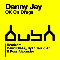 Danny Jay - O.K. On Drugs