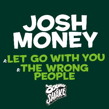 Josh Money - Let Go without You / The Wrong People