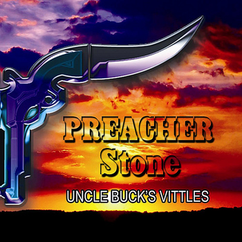 Preacher Stone - Uncle Buck's Vittles