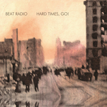 Beat Radio - Hard Times, Go!