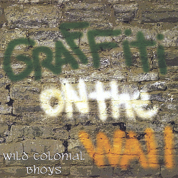 Wild Colonial Bhoys - Graffiti on the Wall