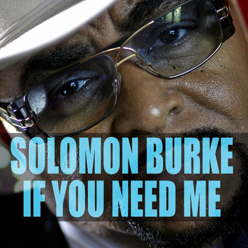 Solomon Burke - Solomon Burke: If You Need Me
