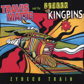 Travis Matte and the zydeco kingpins - Zydeco Train