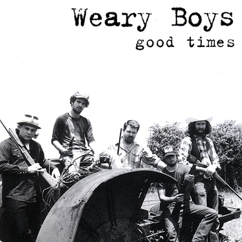 The Weary Boys - Good Times