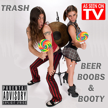 Trash - Beer, Boobs & Booty