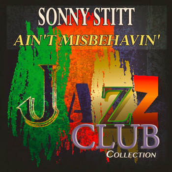 Sonny Stitt - Ain't Misbehavin' (Jazz Club Collection)