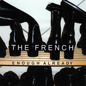 The French - Enough Already