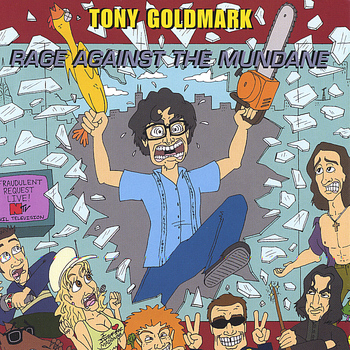 Tony Goldmark - Rage Against the Mundane