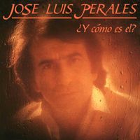 José Luis Perales - Y Cómo Es El?