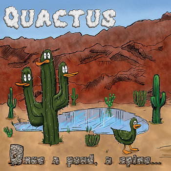 Quactus - Once a pond, a spine...