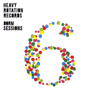 Various Artists - Heavy Rotation Records: Dorm Sessions Volume 6