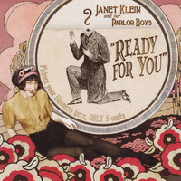 Janet Klein and Her Parlor Boys - Ready For You