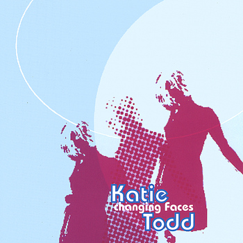 Katie Todd - Changing Faces