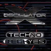 Oscillator X - Techno * Techyes