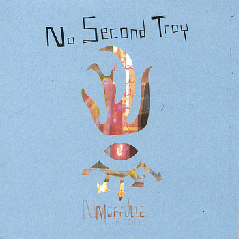 No Second Troy - Narcotic