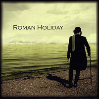 Roman Holiday - Roman Holiday