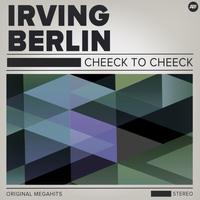 Irving Berlin - Cheek to Cheek