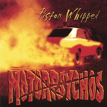 Motorpsychos - Piston Whipped