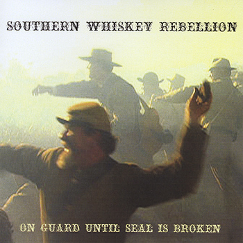 Southern Whiskey Rebellion - On Guard Until Seal is Broken