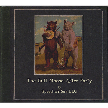 Speechwriters LLC - The Bull Moose After Party