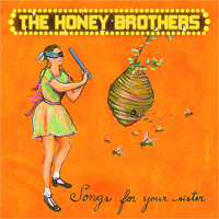 The Honey Brothers - Songs For Your Sister