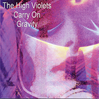 The High Violets - Carry On, Gravity