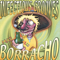 Infectious Grooves - Mas Borracho