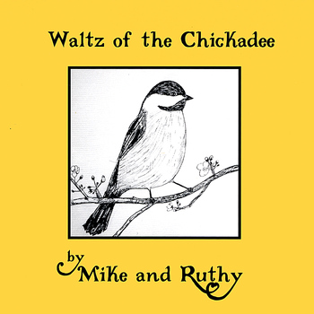 Mike and Ruthy - Waltz of the Chickadee