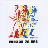 Mike and Ruthy - Million to One