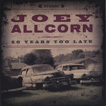 Joey Allcorn - 50 Years Too Late