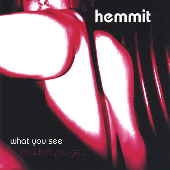 Hemmit - What You See (Is What You Get)