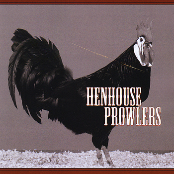 Henhouse Prowlers - Henhouse Prowlers