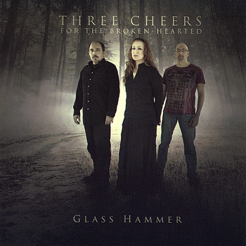 Glass Hammer - Three Cheers For The Broken-Hearted