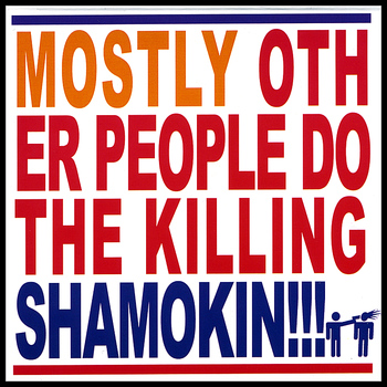 Mostly Other People Do The Killing - Shamokin!!!