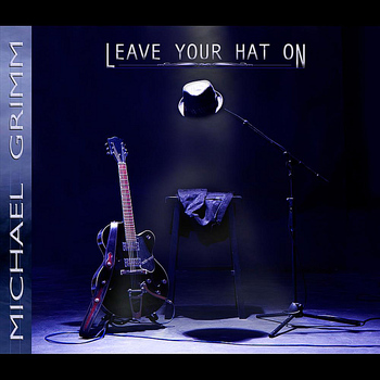 Michael Grimm - Leave Your Hat On