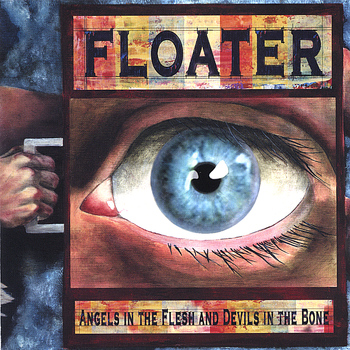 Floater - Angels in the Flesh and Devils in the Bone