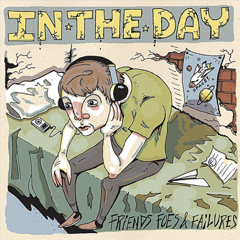 In The Day - Friends Foes & Failures