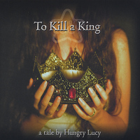 Hungry Lucy - To Kill a King