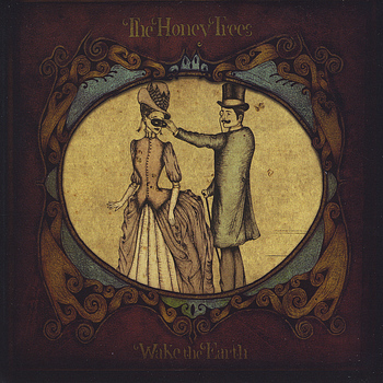 The Honey Trees - Wake the Earth