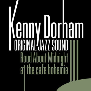 Kenny Dorham - Original Jazz Sound: Round About Midnight at the Cafe Bohemia (Live)