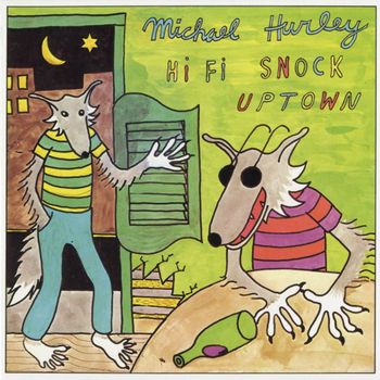 Michael Hurley - Hi-Fi Snock Uptown