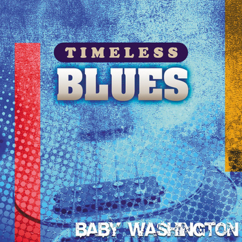 Baby Washington - Timeless Blues: Baby Washington