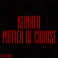 Keinhed - Matter of Course