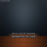 Arctic Light & 7 Wonders - Moments of Life