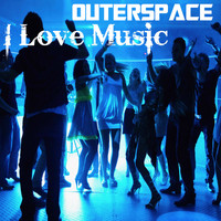 Outerspace - I Love Music