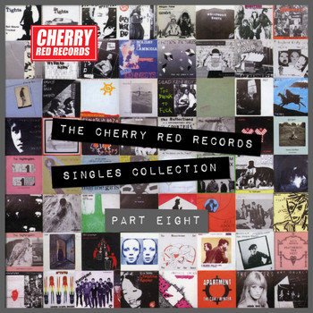 Various Artists - The Cherry Red Records Singles Collection - Part 8