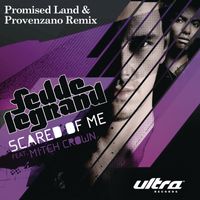 Fedde Le Grand Feat. Mitch Crown - Scared of Me (Promised Land & Provenzano Remix)